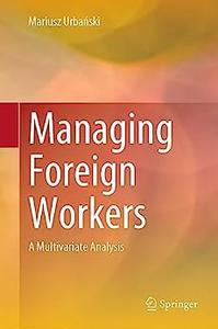 Managing Foreign Workers A Multivariate Analysis