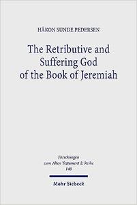 The Retributive and Suffering God of the Book of Jeremiah A Study of Yhwh's 'Azab–Complaints