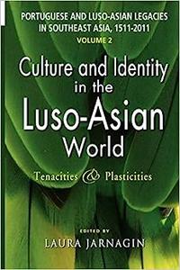 Portuguese and Luso–Asian Legacies in Southeast Asia, 1511–2011, Vol. 2