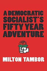 A Democratic Socialist’s Fifty Year Adventure