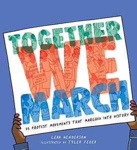 Together We March 25 Protest Movements That Marched into History