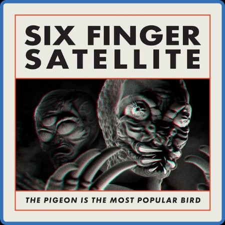 Six Finger Satellite  The Pigeon Is The Most Popular Bird  2023