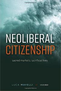 Neoliberal Citizenship Sacred Markets, Sacrificial Lives