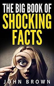 The Big Book of Shocking Facts
