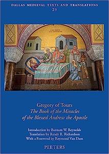 Gregory of Tours The Book of the Miracles of the Blessed Andrew the Apostle
