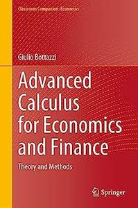 Advanced Calculus for Economics and Finance Theory and Methods