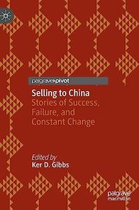 Selling to China Stories of Success, Failure, and Constant Change