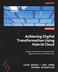 Achieving Digital Transformation Using Hybrid Cloud Design standardized next-generation applications for any infrastructure