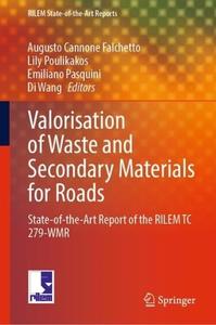Valorisation of Waste and Secondary Materials for Roads State–of–the–Art Report of the RILEM TC 279–WMR