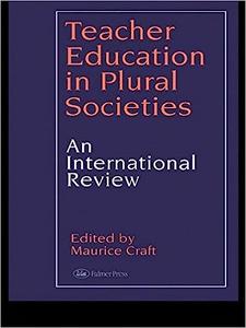 Teacher Education in Plural Societies An international review