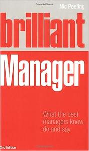 Brilliant Manager What the Best Managers Know, Do & Say