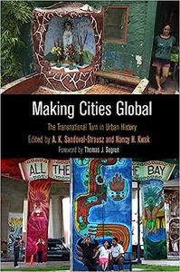Making Cities Global The Transnational Turn in Urban History