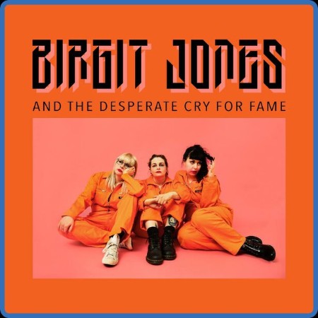 Birgit Jones  Birgit Jones And The Desperate Cry For Fame 2023