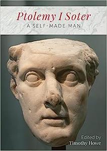Ptolemy I Soter A Self-Made Man