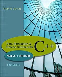 Data Abstraction & Problem Solving With C++ Walls & Mirrors Ed 5
