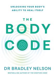 The Body Code Unlocking your body’s ability to heal itself, UK Edition