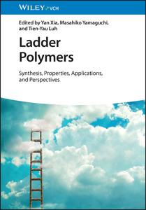 Ladder Polymers Synthesis, Properties, Applications and Perspectives