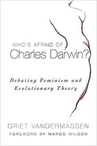 Who's Afraid of Charles Darwin Debating Feminism and Evolutionary Theory