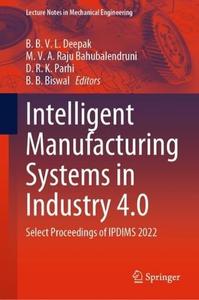Intelligent Manufacturing Systems in Industry 4.0 Select Proceedings of IPDIMS 2022