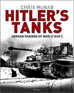 Hitler's Tanks German Panzers of World War II