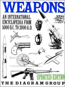 Weapons An International Encyclopedia From 5000 B.C. to 2000 A.D. 
