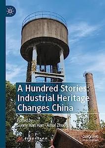 A Hundred Stories Industrial Heritage Changes China