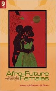 Afro-Future Females Black Writers Chart Science Fiction’s Newest New-Wave Trajectory