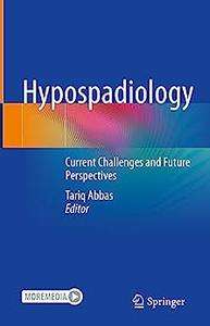 Hypospadiology Current Challenges and Future Perspectives