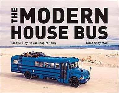 The Modern House Bus Mobile Tiny House Inspirations