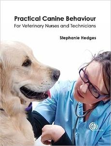 Practical Canine Behaviour For Veterinary Nurses and Technicians