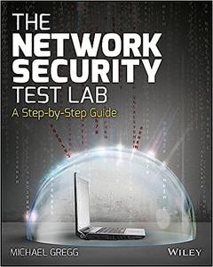 The Network Security Test Lab A Step–by–Step Guide
