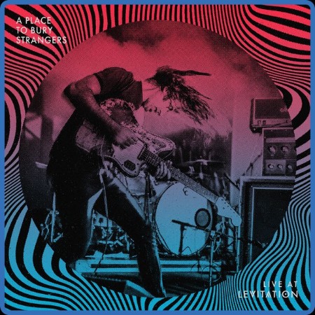 A Place To Bury Strangers  Live At LEVITATION 2023