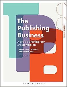 The Publishing Business A Guide to Starting Out and Getting On  Ed 2