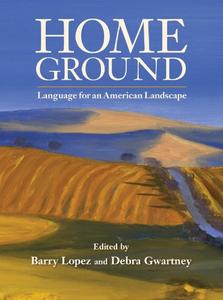 Home Ground A Guide to the American Landscape