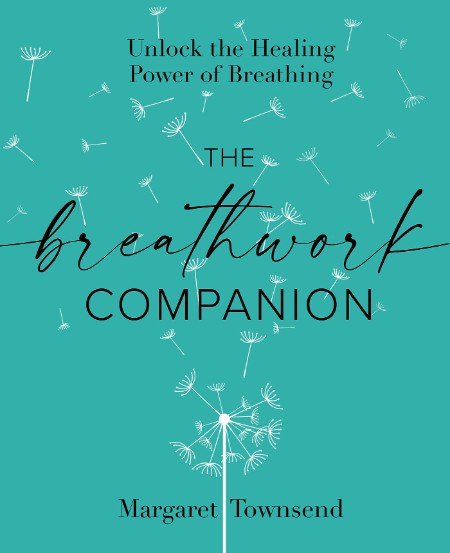 The BreathWork Companion - Unlock the Healing Power of Breathing