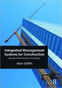 Integrated Management Systems for Construction Quality, Environment and Safety