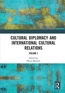 Cultural Diplomacy and International Cultural Relations Volume I