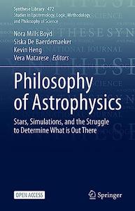 Philosophy of Astrophysics Stars, Simulations, and the Struggle to Determine What is Out There