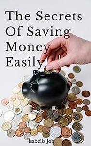 The Secrets Of Saving Money Easily