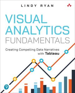 Visual Analytics Fundamentals Creating Compelling Data Narratives with Tableau