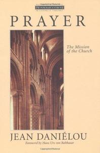 Prayer The Mission of the Church (Ressourcement Retrieval and Renewal in Catholic Thought)