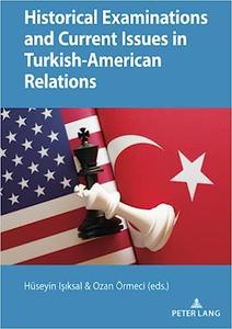 Historical Examinations and Current Issues in Turkish–American Relations
