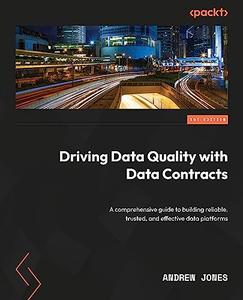 Driving Data Quality with Data Contracts A comprehensive guide to building reliable, trusted, and effective data platforms