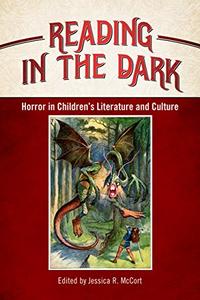 Reading in the Dark Horror in Children’s Literature and Culture