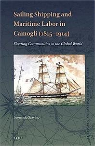 Sailing Shipping and Maritime Labor in Camogli (1815―1914) Floating Communities in the Global World