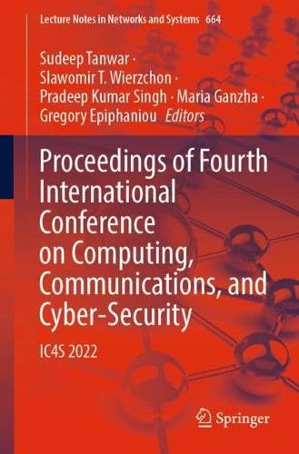 Proceedings of Fourth International Conference on Computing, Communications, and Cyber–Security IC4S 2022