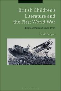 British Children's Literature and the First World War Representations since 1914