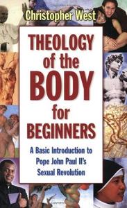 Theology of the Body for Beginners A Basic Introduction to Pope John Paul II’s Sexual Revolution