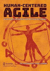 Human–Centered Agile A Unified Approach for Better Outcomes