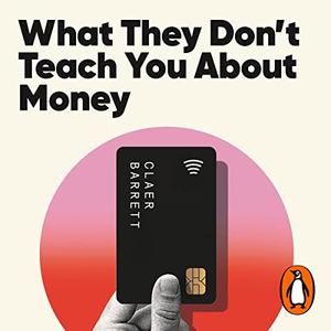 What They Don't Teach You About Money The Instant Top Ten Bestseller [Audiobook]